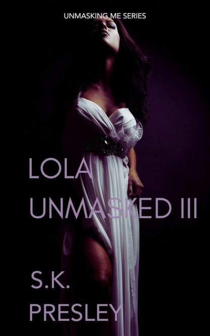 Lola Unmasked - Part III