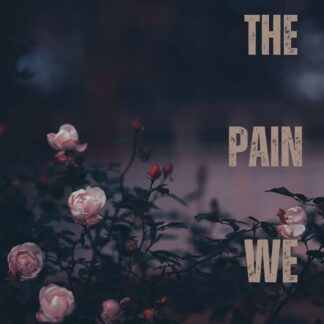 The Pain We Nurture